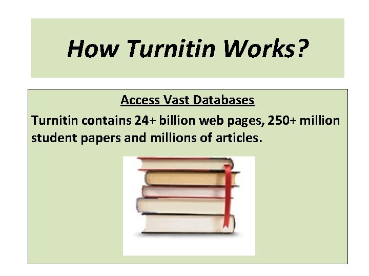 How Turnitin Works? Access Vast Databases Turnitin contains 24+ billion web pages, 250+ million