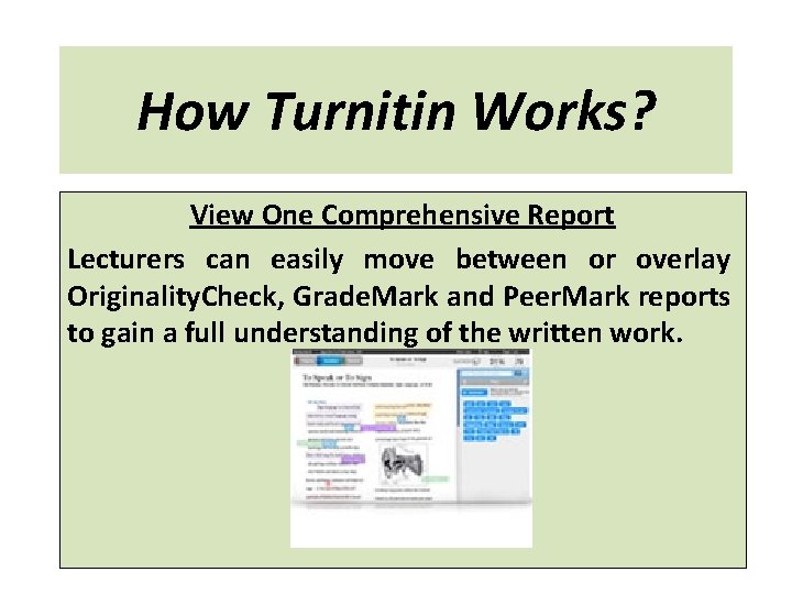 How Turnitin Works? View One Comprehensive Report Lecturers can easily move between or overlay