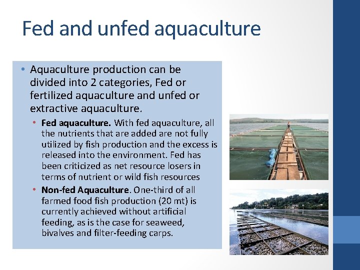 Fed and unfed aquaculture • Aquaculture production can be divided into 2 categories, Fed