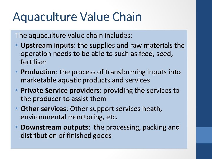 Aquaculture Value Chain The aquaculture value chain includes: • Upstream inputs: the supplies and