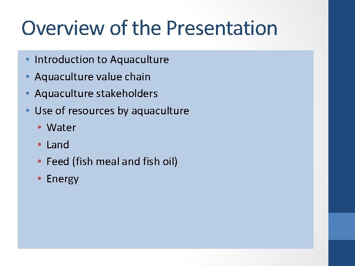 Overview of the Presentation • • Introduction to Aquaculture value chain Aquaculture stakeholders Use