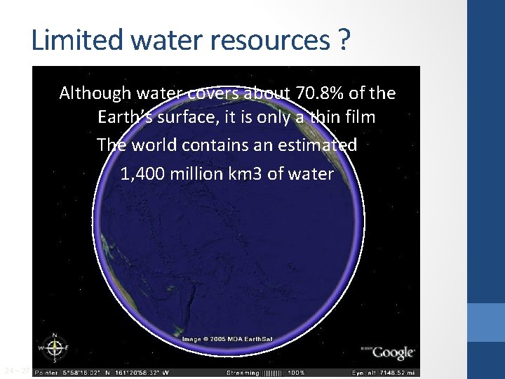 Limited water resources ? Although water covers about 70. 8% of the Earth’s surface,