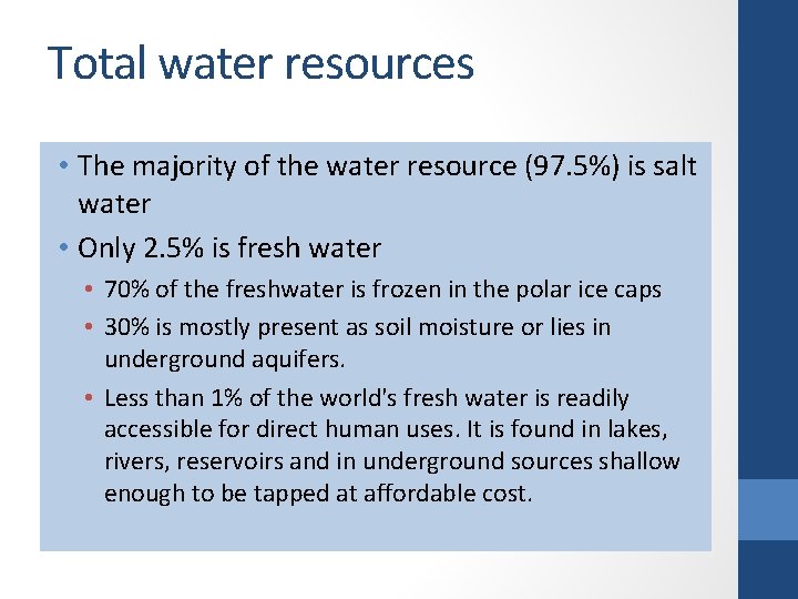 Total water resources • The majority of the water resource (97. 5%) is salt