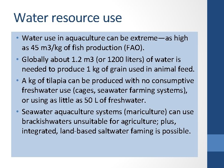 Water resource use • Water use in aquaculture can be extreme—as high as 45