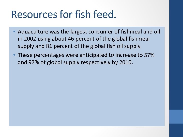 Resources for fish feed. • Aquaculture was the largest consumer of fishmeal and oil