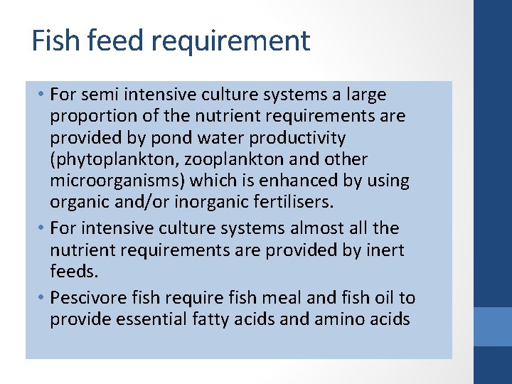 Fish feed requirement • For semi intensive culture systems a large proportion of the