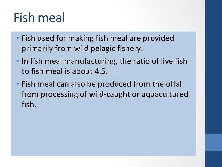 Fish meal • Fish used for making fish meal are provided primarily from wild