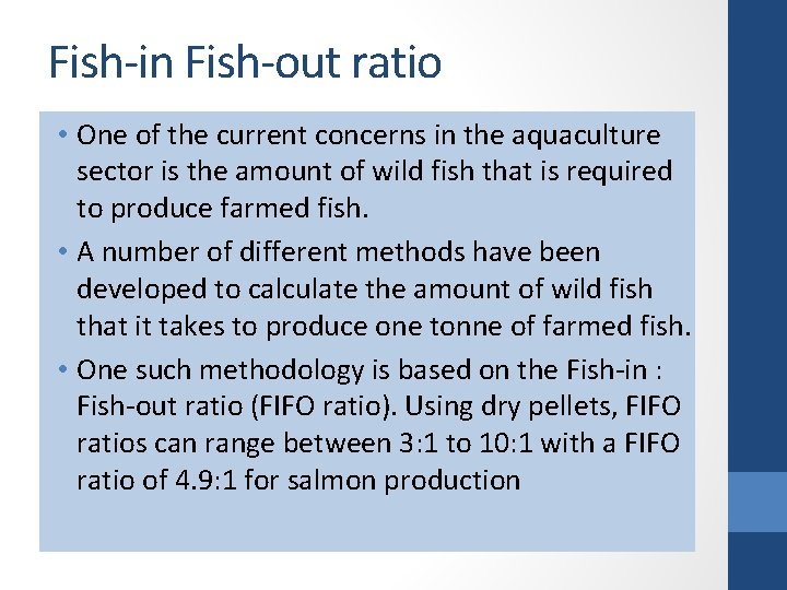 Fish-in Fish-out ratio • One of the current concerns in the aquaculture sector is
