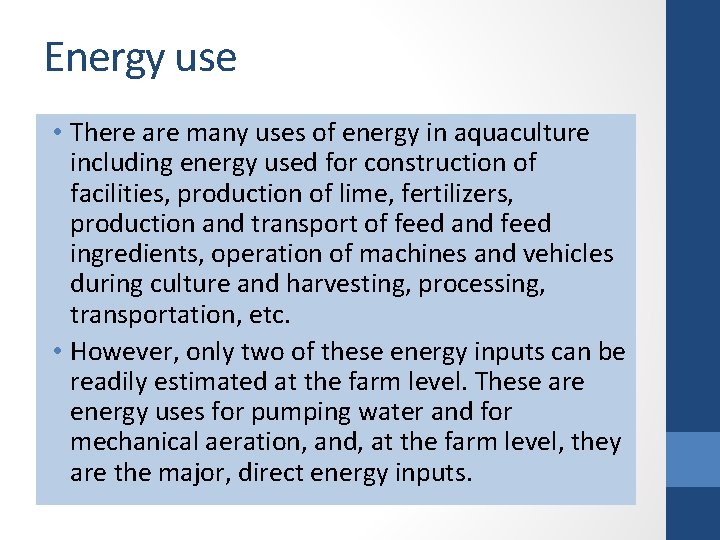 Energy use • There are many uses of energy in aquaculture including energy used