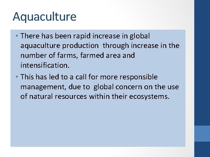 Aquaculture • There has been rapid increase in global aquaculture production through increase in