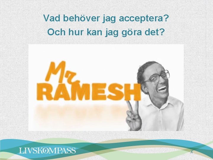 Vad behöver jag acceptera? Och hur kan jag göra det? X Vad behöver jag acceptera? Och hur kan jag göra det? X