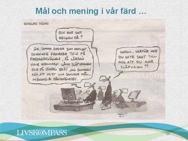 Mål och mening i vår färd … 10 Mål och mening i vår färd … 10