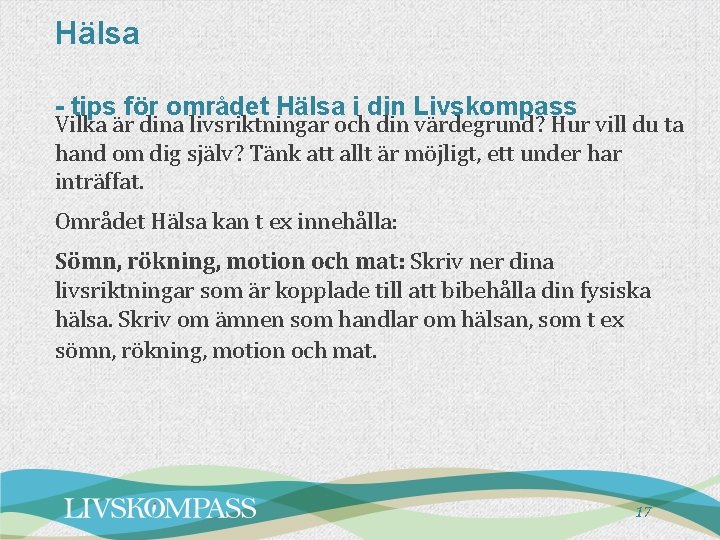 Hälsa - tips för området Hälsa i din Livskompass Vilka är dina livsriktningar och Hälsa - tips för området Hälsa i din Livskompass Vilka är dina livsriktningar och