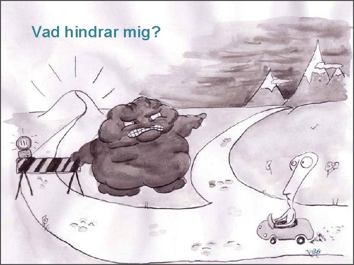 Vad hindrar mig? 26 Vad hindrar mig? 26
