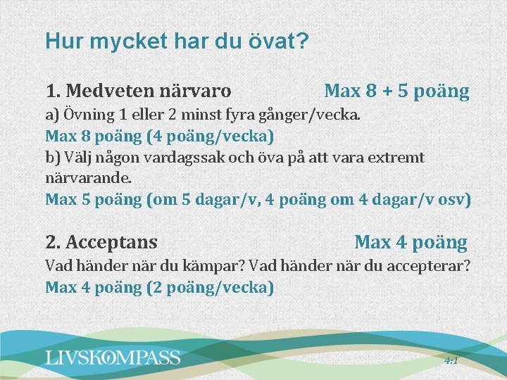 Hur mycket har du övat? 1. Medveten närvaro Max 8 + 5 poäng a) Hur mycket har du övat? 1. Medveten närvaro Max 8 + 5 poäng a)