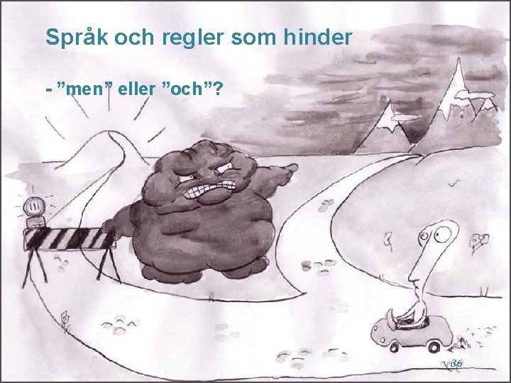 Språk och regler som hinder - ”men” eller ”och”? 36 Språk och regler som hinder - ”men” eller ”och”? 36