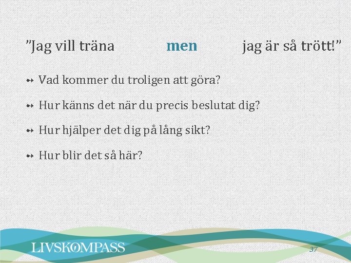 ”Jag vill träna men jag är så trött!” ➻ Vad kommer du troligen att ”Jag vill träna men jag är så trött!” ➻ Vad kommer du troligen att