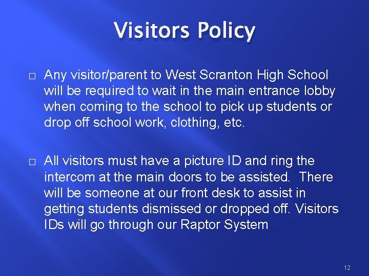 Visitors Policy � Any visitor/parent to West Scranton High School will be required to