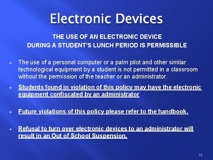 Electronic Devices THE USE OF AN ELECTRONIC DEVICE DURING A STUDENT’S LUNCH PERIOD IS