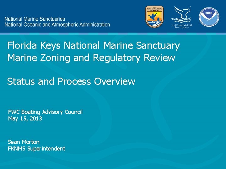 Florida Keys National Marine Sanctuary Marine Zoning and Regulatory Review Status and Process Overview