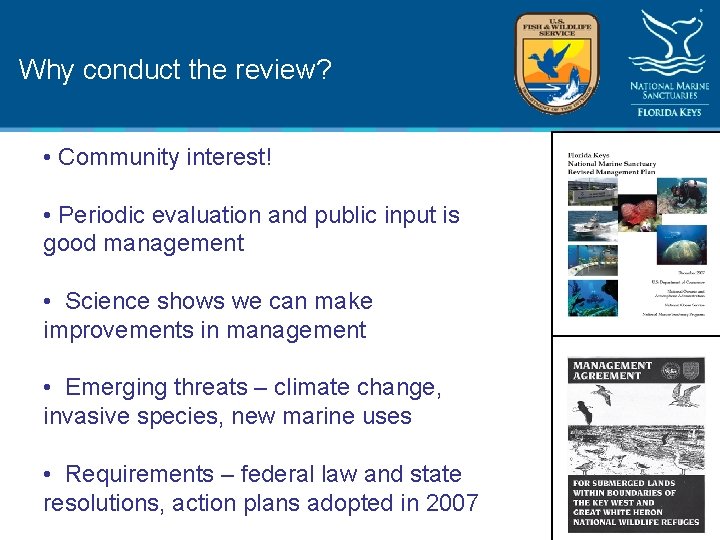 Why conduct the review? • Community interest! • Periodic evaluation and public input is