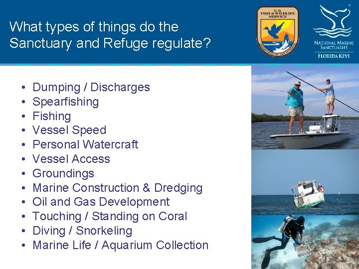 What types of things do the Sanctuary and Refuge regulate? • • • Dumping