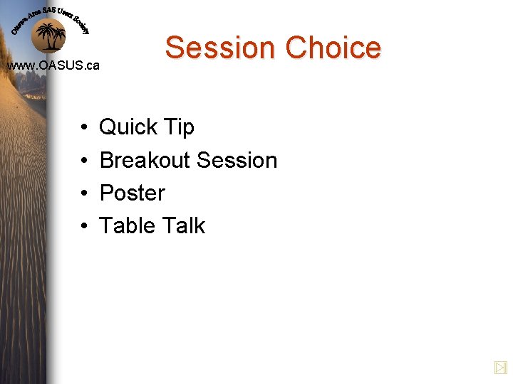 www. OASUS. ca • • Session Choice Quick Tip Breakout Session Poster Table Talk