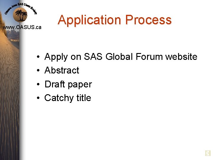 www. OASUS. ca • • Application Process Apply on SAS Global Forum website Abstract