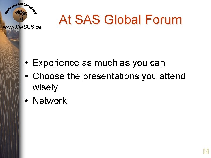 www. OASUS. ca At SAS Global Forum • Experience as much as you can