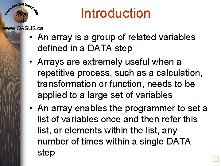 Introduction www. OASUS. ca • An array is a group of related variables defined
