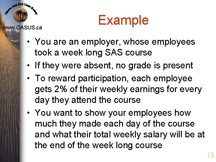 www. OASUS. ca Example • You are an employer, whose employees took a week