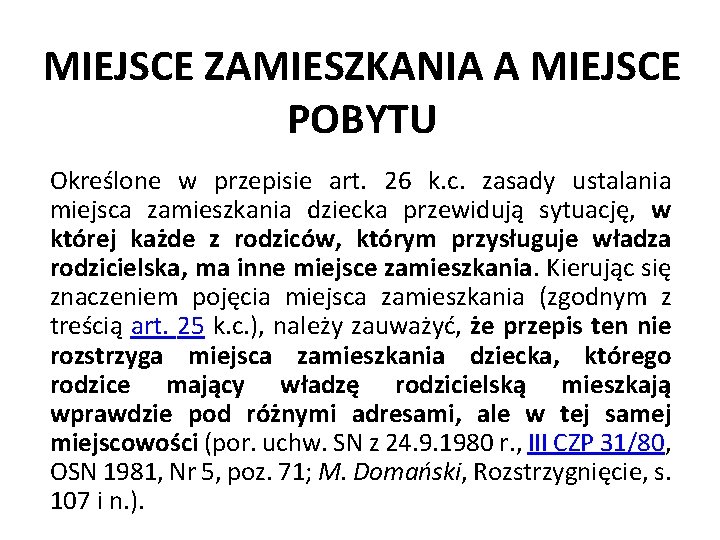 MIEJSCE ZAMIESZKANIA A MIEJSCE POBYTU Określone w przepisie art. 26 k. c. zasady ustalania