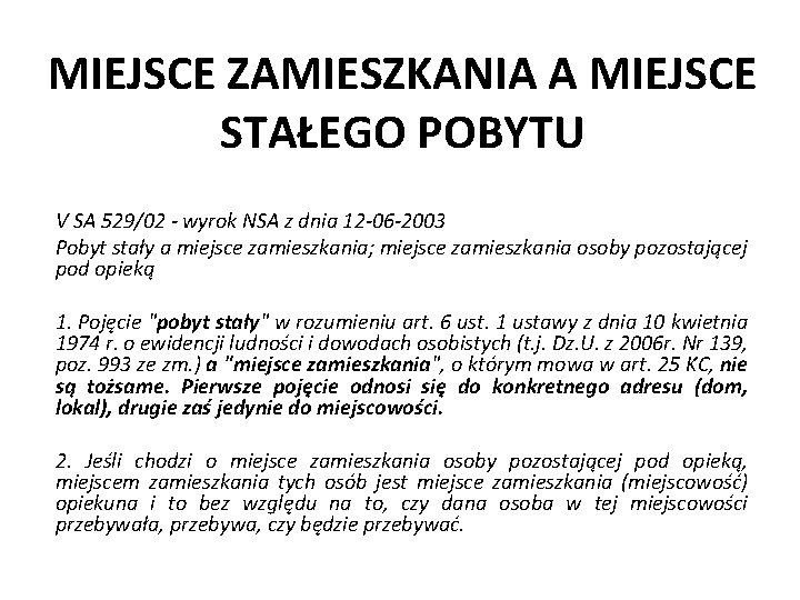 MIEJSCE ZAMIESZKANIA A MIEJSCE STAŁEGO POBYTU V SA 529/02 - wyrok NSA z dnia