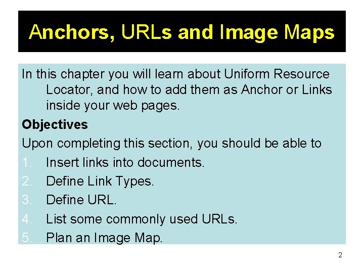 Anchors, URLs and Image Maps In this chapter you will learn about Uniform Resource