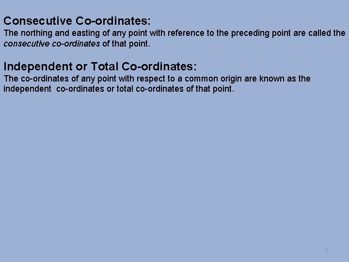 Consecutive Co-ordinates: The northing and easting of any point with reference to the preceding