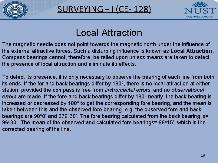 SURVEYING – I (CE- 128) Local Attraction The magnetic needle does not point towards