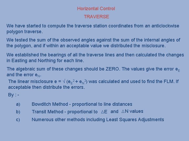 Horizontal Control TRAVERSE We have started to compute the traverse station coordinates from an