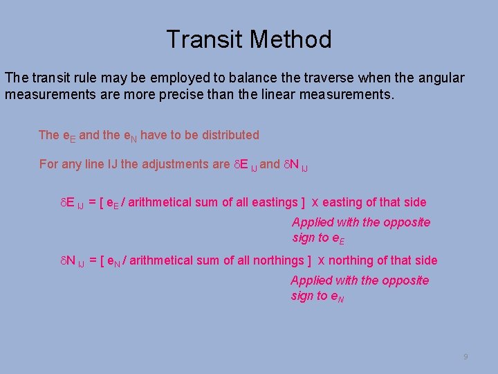 Transit Method The transit rule may be employed to balance the traverse when the