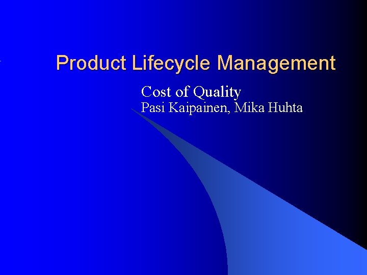 Product Lifecycle Management Cost of Quality Pasi Kaipainen, Mika Huhta 