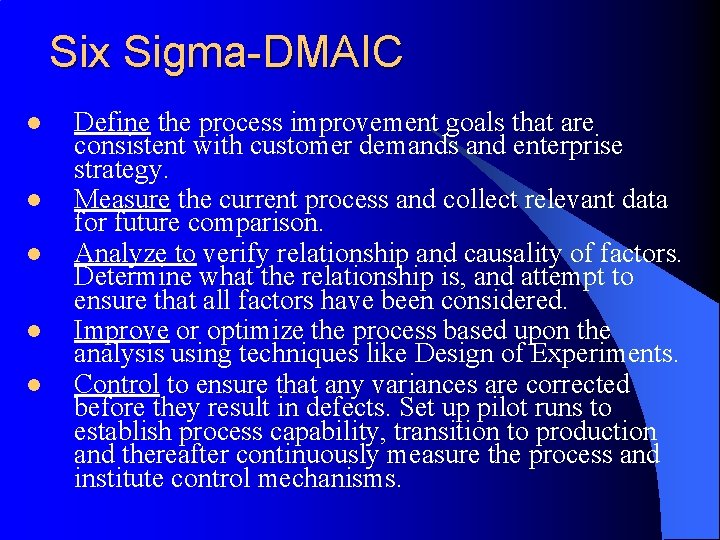 Six Sigma-DMAIC l l l Define the process improvement goals that are consistent with
