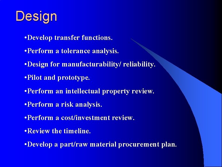 Design • Develop transfer functions. • Perform a tolerance analysis. • Design for manufacturability/