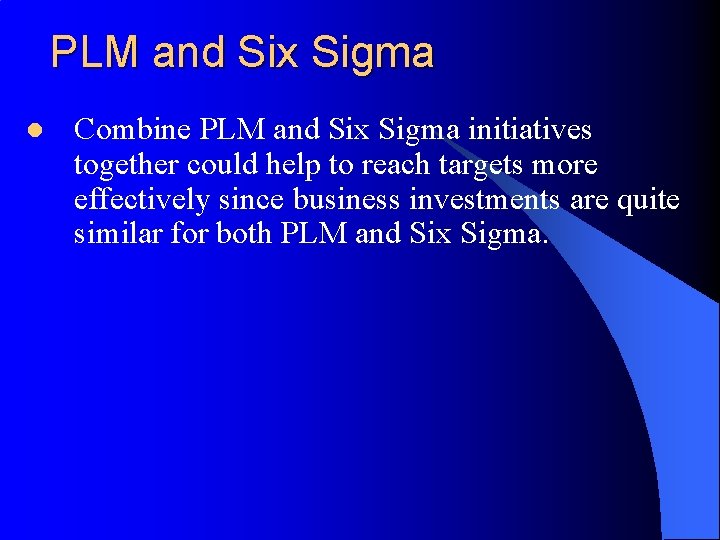 PLM and Six Sigma l Combine PLM and Six Sigma initiatives together could help