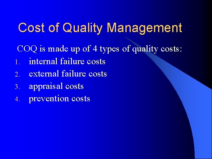 Cost of Quality Management COQ is made up of 4 types of quality costs: