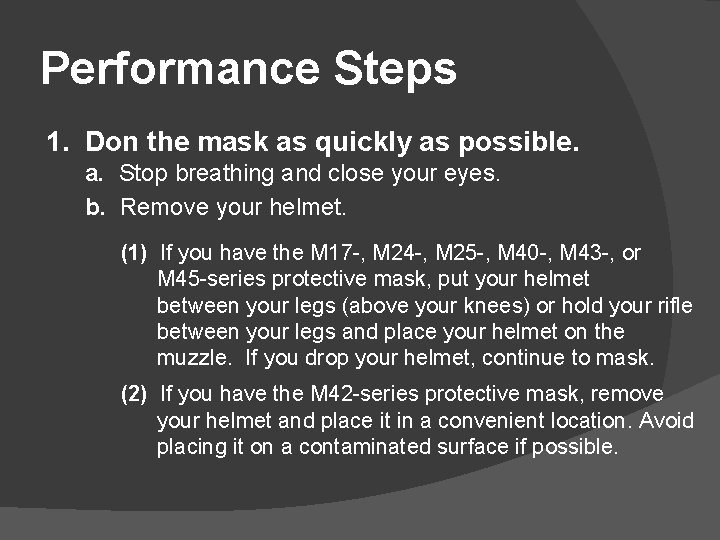 Performance Steps 1. Don the mask as quickly as possible. a. Stop breathing and