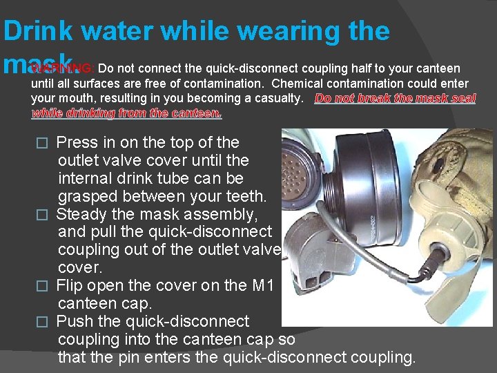 Drink water while wearing the WARNING: Do not connect the quick-disconnect coupling half to