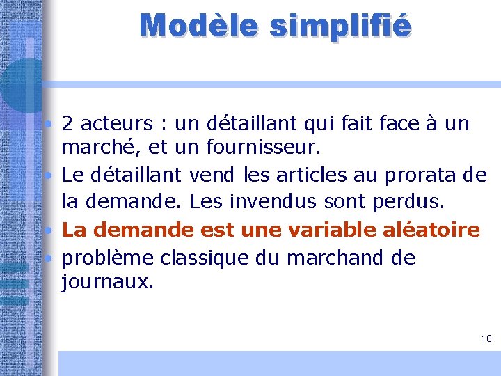 Modèle simplifié • 2 acteurs : un détaillant qui fait face à un marché, Modèle simplifié • 2 acteurs : un détaillant qui fait face à un marché,