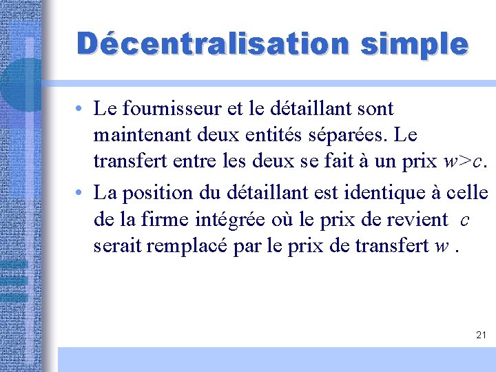 Décentralisation simple • Le fournisseur et le détaillant sont maintenant deux entités séparées. Le Décentralisation simple • Le fournisseur et le détaillant sont maintenant deux entités séparées. Le