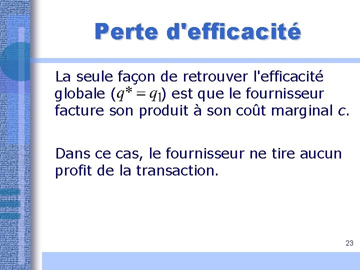 Perte d'efficacité La seule façon de retrouver l'efficacité globale ( ) est que le Perte d'efficacité La seule façon de retrouver l'efficacité globale ( ) est que le