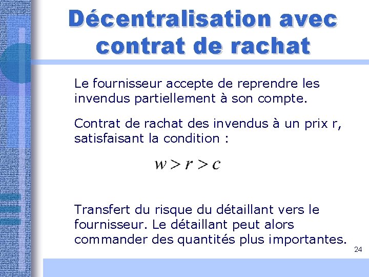 Décentralisation avec contrat de rachat Le fournisseur accepte de reprendre les invendus partiellement à Décentralisation avec contrat de rachat Le fournisseur accepte de reprendre les invendus partiellement à
