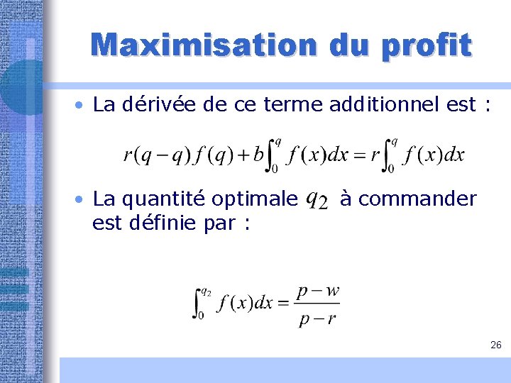 Maximisation du profit • La dérivée de ce terme additionnel est : • La Maximisation du profit • La dérivée de ce terme additionnel est : • La